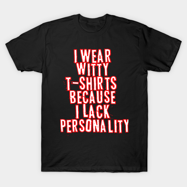 Witty Tshirts. Witty Slogan TShirt TeePublic